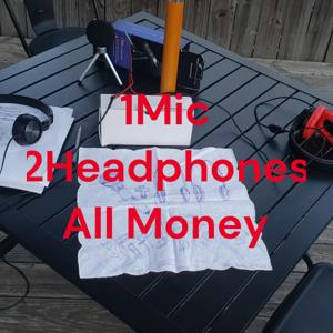 1Mic 2Headphones All Money