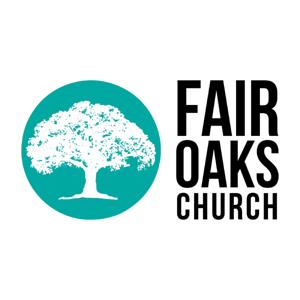 Fair Oaks Church Sermon Podcast