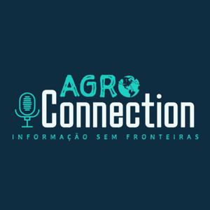 Agro Connection Podcast by Agro Connection - Informação sem Fronteiras