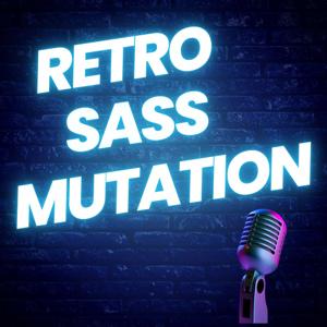 Retro Sass Mutation