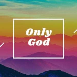 Only God