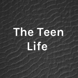 The Teen Life
