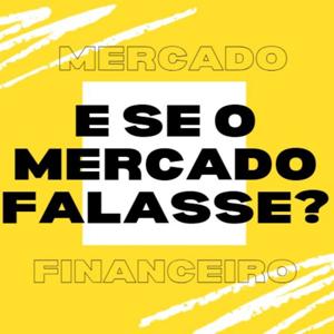 E se o mercado falasse?