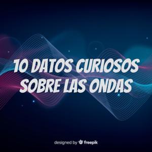 10 datos curiosos sobre las ondas