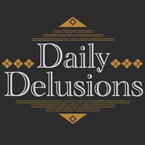 Daily Delusions