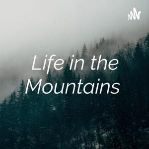 Life in the Mountains