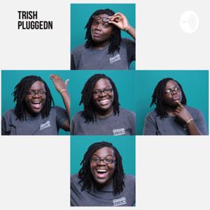 Trish Pluggedn