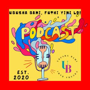 Ubusha bami, futhi yimi lo! - podcast