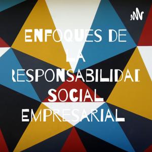 Enfoques de la Responsabilidad Social Empresarial