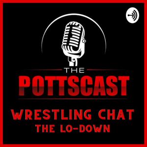 Pottscast Wrestling - The Lo Down