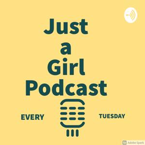 Just a girl podcast