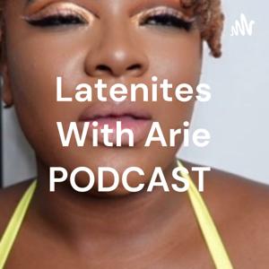 Latenites With Arie PODCAST