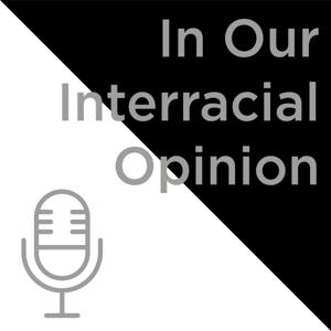 In Our Interracial Opinion