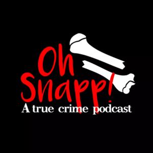 Oh Snapp! A True Crime Podcast