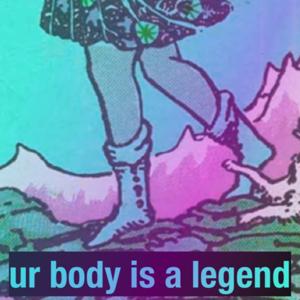 UR BODY IS A LEGEND