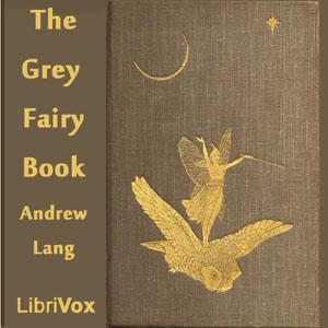 Grey Fairy Book, The by Andrew Lang (1844 - 1912)