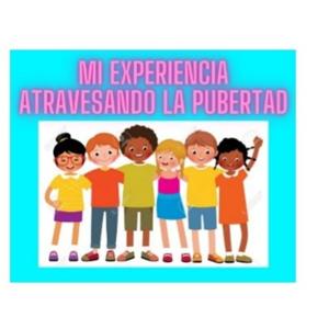 "Mi Experiencia Atravesando La Pubertad"