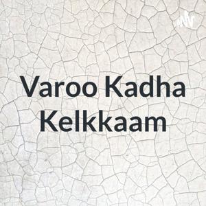 Varoo Kadha Kelkkaam