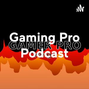 Gaming Pro Podcast