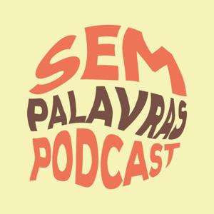 Sem Palavras Podcast