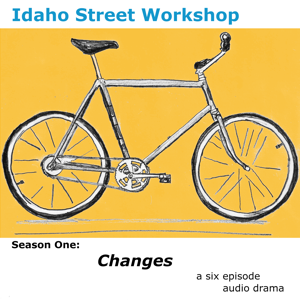 Idaho Street Workshop -- New Audio Drama --