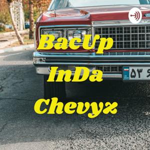 BacUp InDa Chevyz