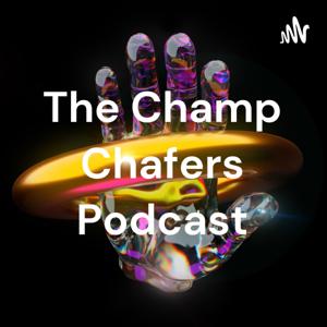 The Champ Chafers Podcast