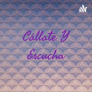 Cállate Y Escucha