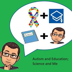 Autism and Education; Science and Me