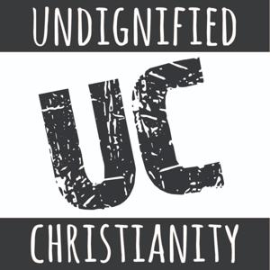 Undignified Christianity