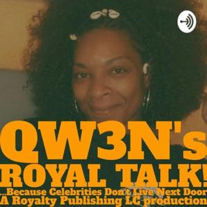 QW3N’s ROYAL TALK