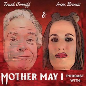 Mother May I Podcast with Frank & Irene