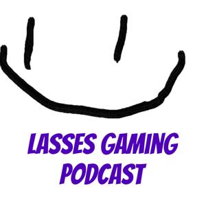 Lasses Gaming Podcast