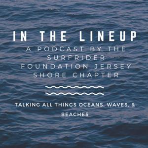 In The Lineup: A Podcast by the Surfrider Foundation Jersey Shore Chapter