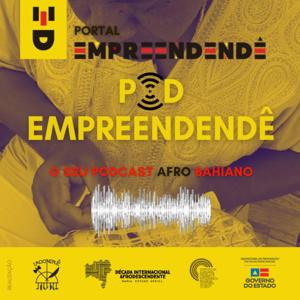 POD Empreendendê - o seu pod cast afro baiano sobre afro empreendedorismo