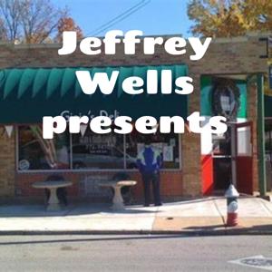 Jeffrey Wells presents: