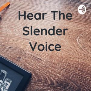 Hear The Slender Voice