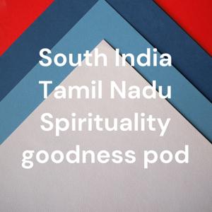 South India Tamil Nadu Spirituality & goodness pod