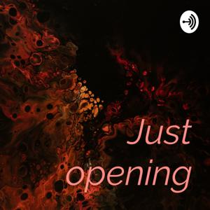 Just opening