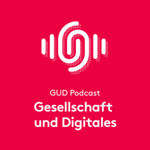 GUD Podcast – Gesellschaft und Digitales