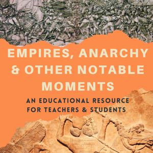 Empires, Anarchy & Other Notable Moments