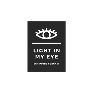 Light In My Eye Scripture Podcast