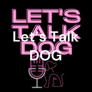 Let's Talk DOG