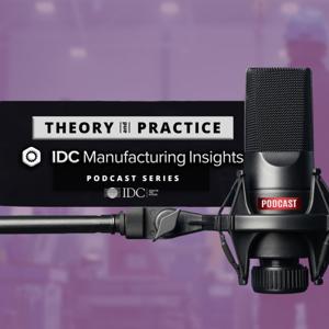 Theory and Practice: IDC Manufacturing Insights Podcast Series