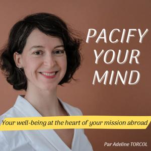 Pacify Your Mind-Your well-being at the heart of your mission abroad