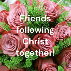 Friends following Christ together!