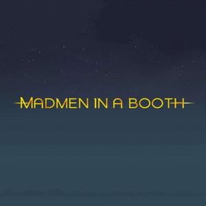 Madmen in a Booth