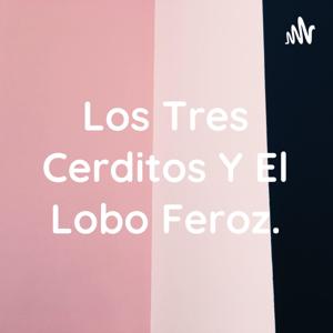 Los Tres Cerditos Y El Lobo Feroz. by Jaslice Kristen