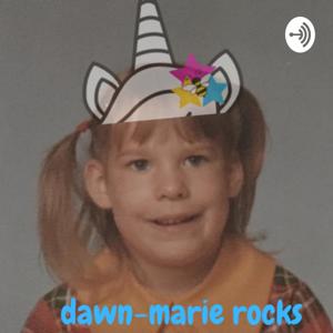 Dawn-Marie Rocks, the Podcast