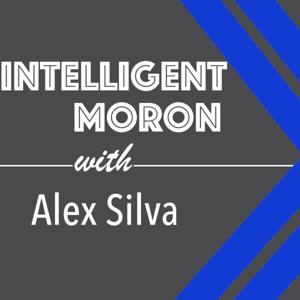 Intelligent Moron with Alex Silva